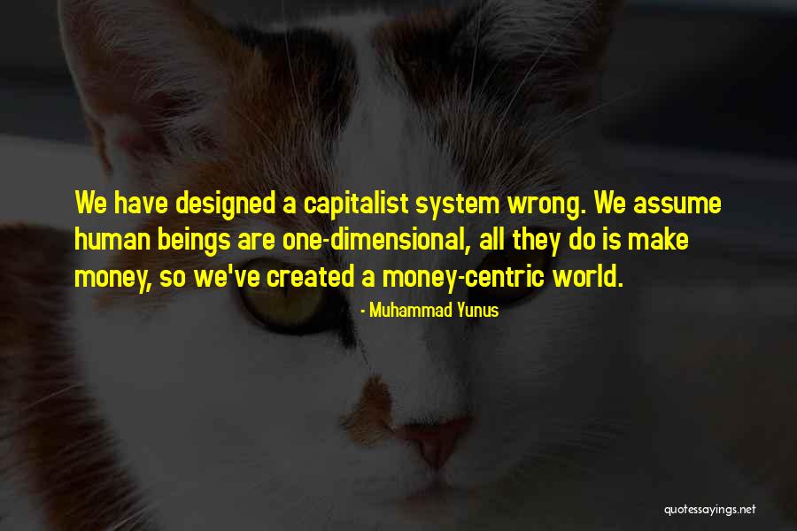 Self Centric Quotes By Muhammad Yunus Self Centric Quotes By Muhammad Yunus