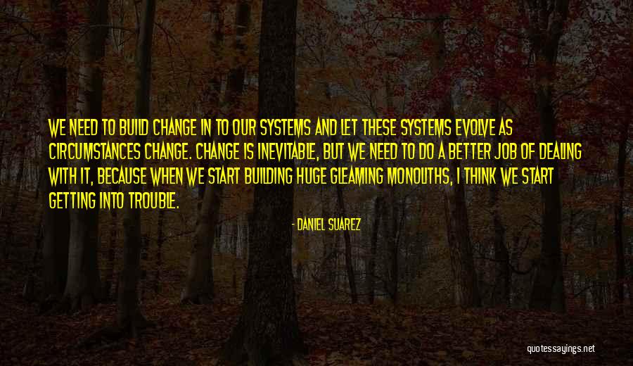 Self Change For The Better Quotes By Daniel Suarez Self Change For The Better Quotes By Daniel Suarez