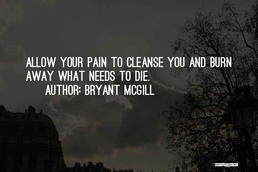 Self Cleansing Quotes By Bryant McGill