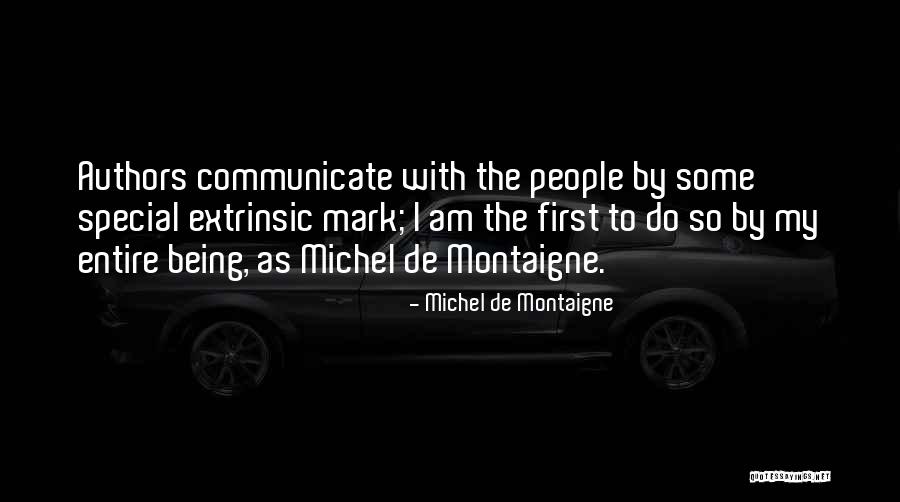 Self Communication Quotes By Michel De Montaigne Self Communication Quotes By Michel De Montaigne