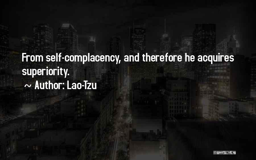 Self Complacency Quotes By Lao-Tzu