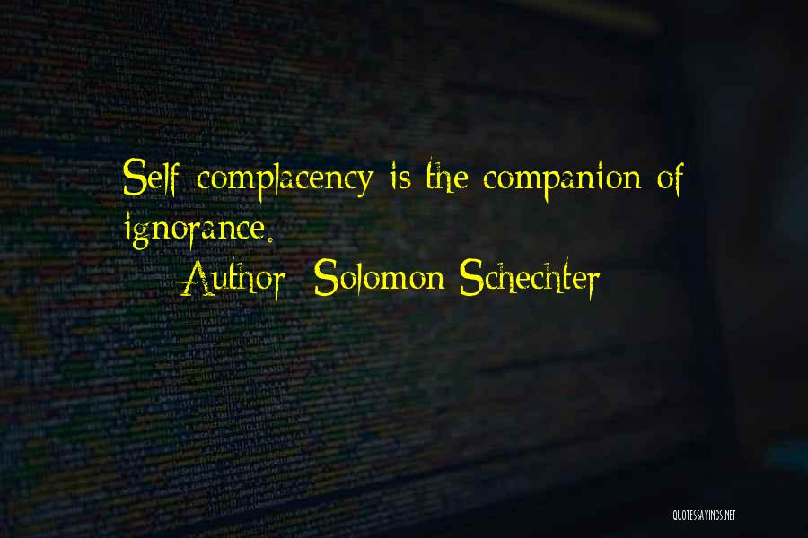 Self Complacency Quotes By Solomon Schechter