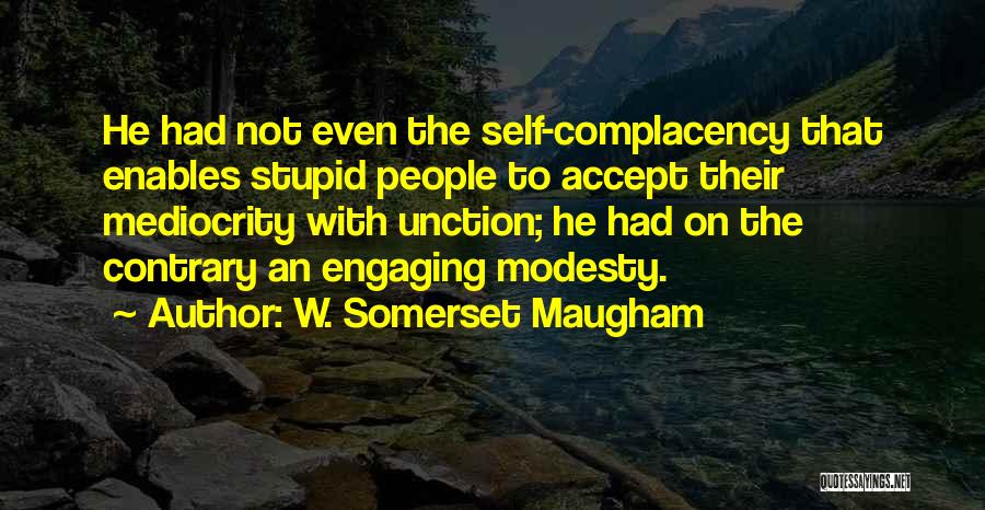 Self Complacency Quotes By W. Somerset Maugham