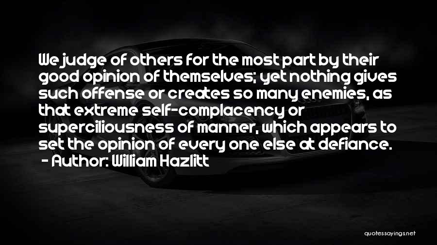 Self Complacency Quotes By William Hazlitt