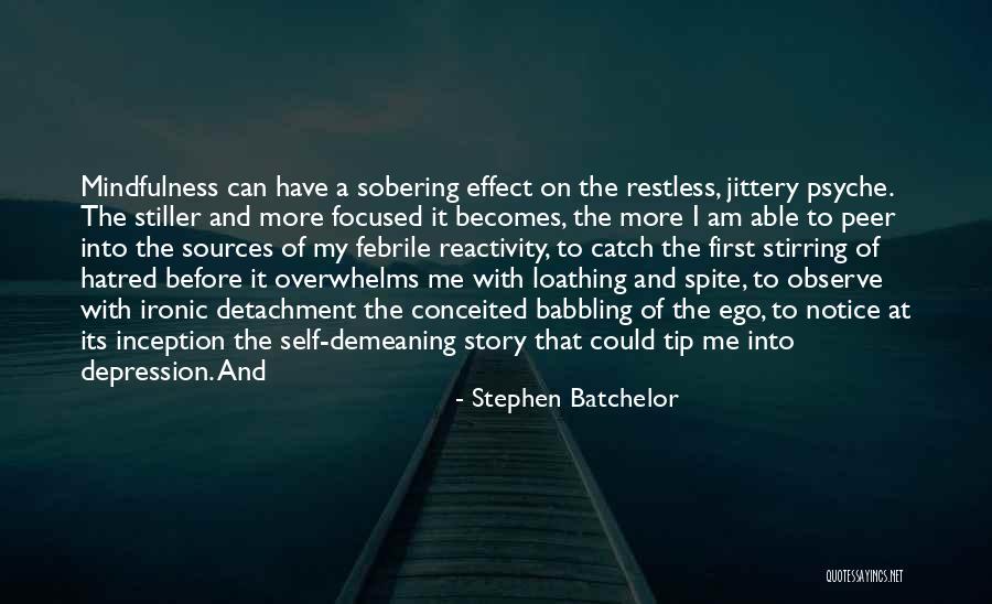 Self Conceited Quotes By Stephen Batchelor Self Conceited Quotes By Stephen Batchelor