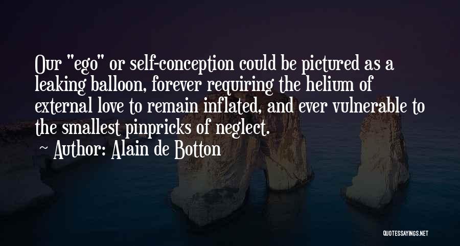 Self Conception Quotes By Alain De Botton