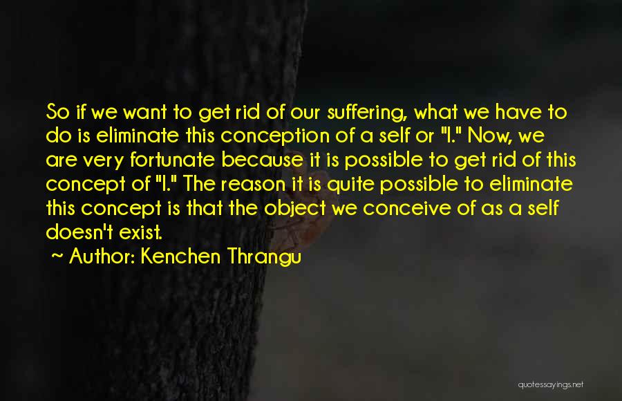 Self Conception Quotes By Kenchen Thrangu