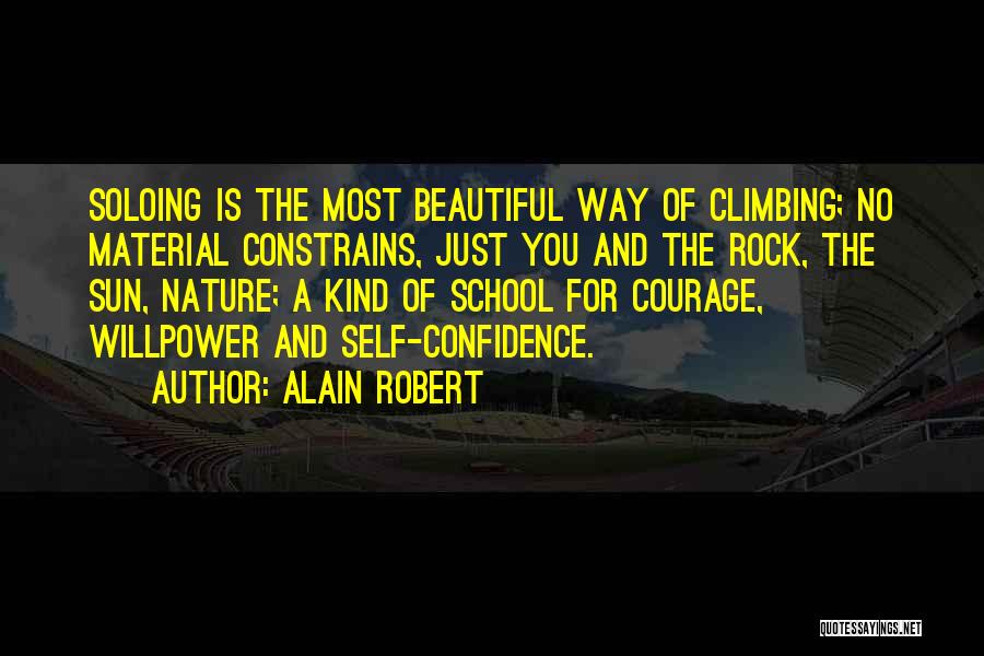 Self Confidence And Courage Quotes By Alain Robert