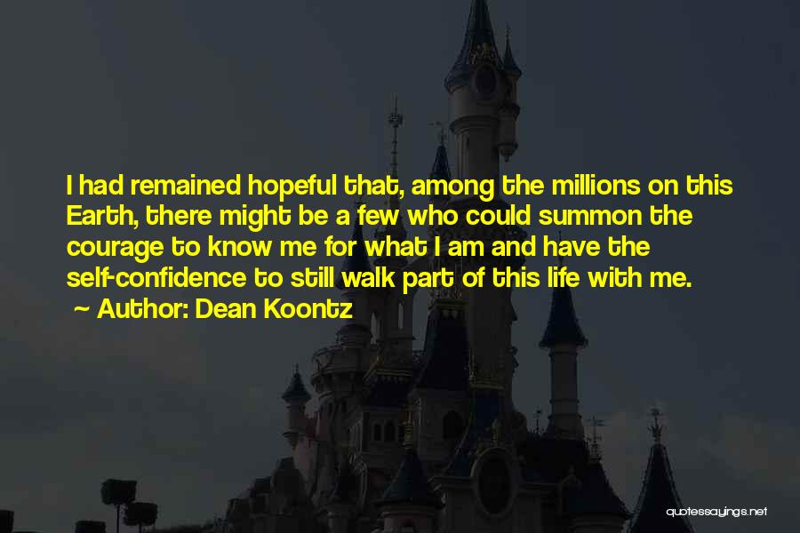 Self Confidence And Courage Quotes By Dean Koontz