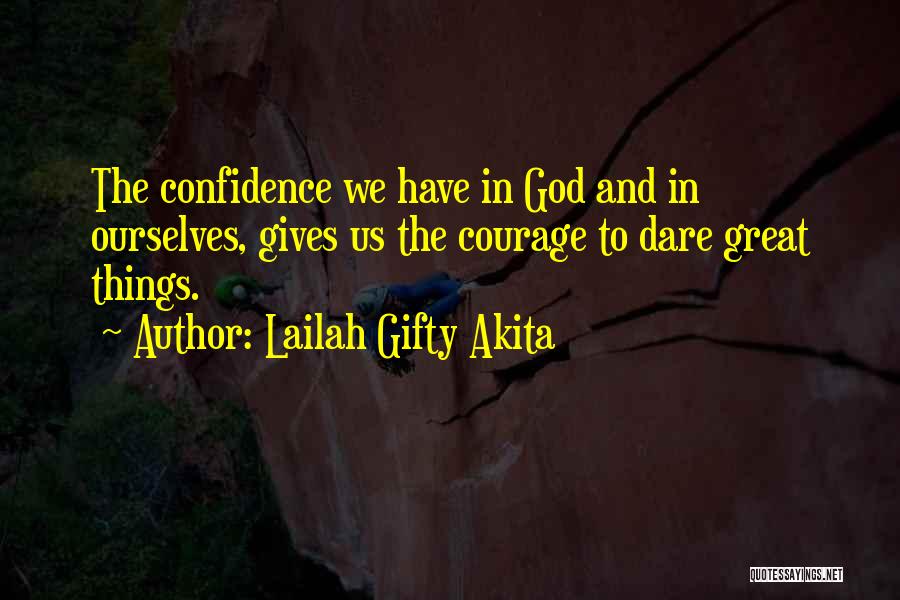 Self Confidence And Courage Quotes By Lailah Gifty Akita