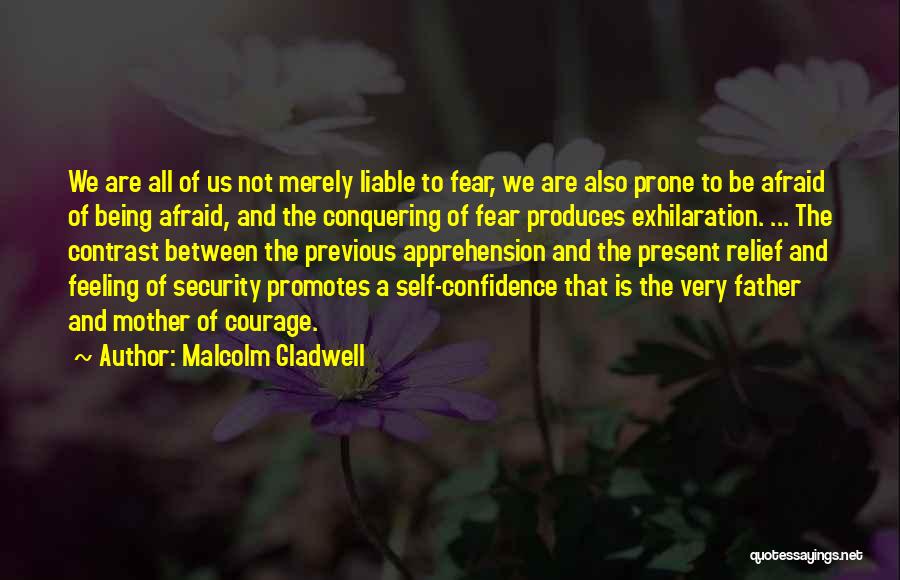 Self Confidence And Courage Quotes By Malcolm Gladwell