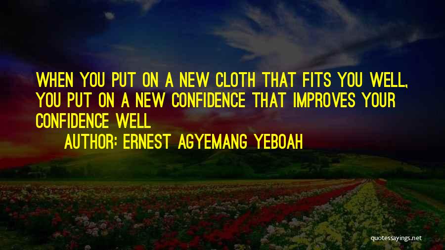Self Confidence Appearance Quotes By Ernest Agyemang Yeboah