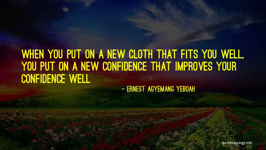 Self Confidence Appearance Quotes By Ernest Agyemang Yeboah