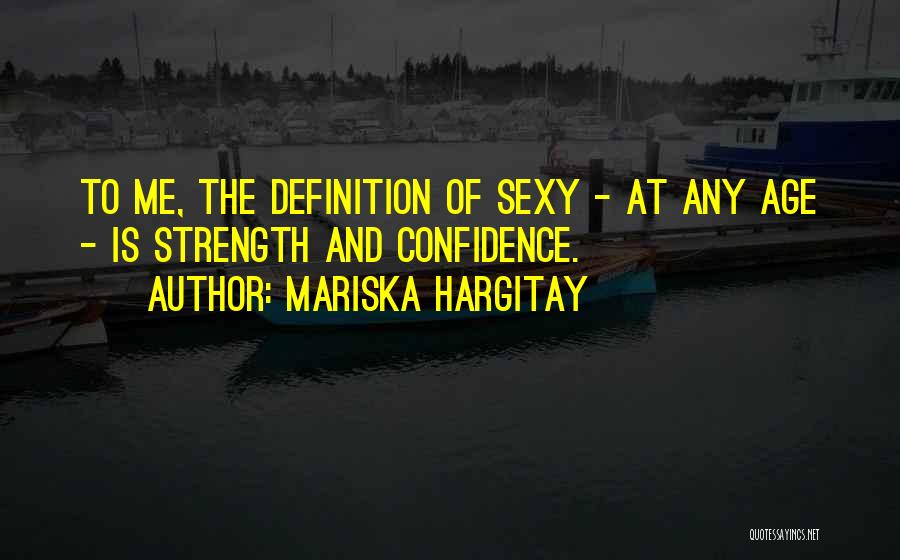 Self Confidence Definition Quotes By Mariska Hargitay