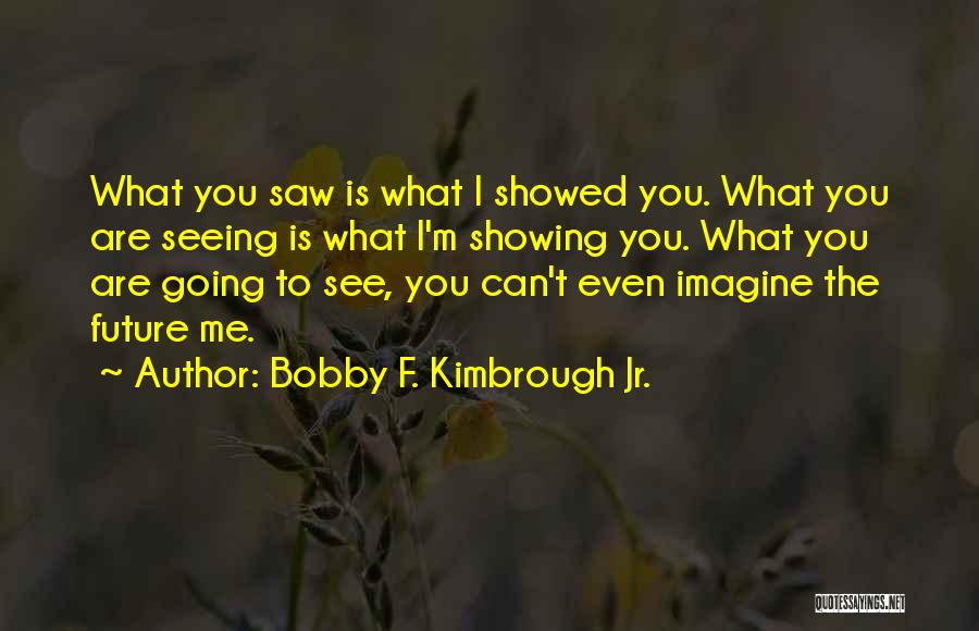 Self Confidence Image Quotes By Bobby F. Kimbrough Jr.