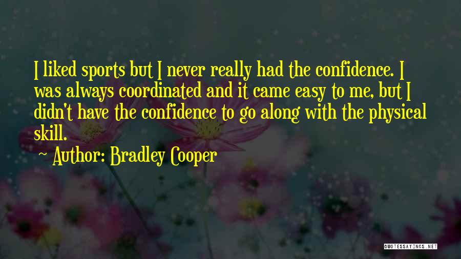 Self Confidence In Sports Quotes By Bradley Cooper