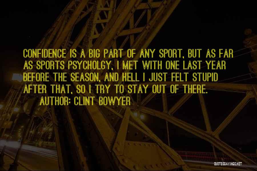 Self Confidence In Sports Quotes By Clint Bowyer