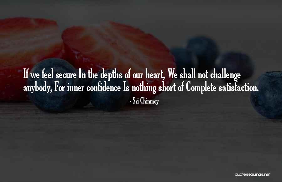 Self Confidence Short Quotes By Sri Chinmoy Self Confidence Short Quotes By Sri Chinmoy