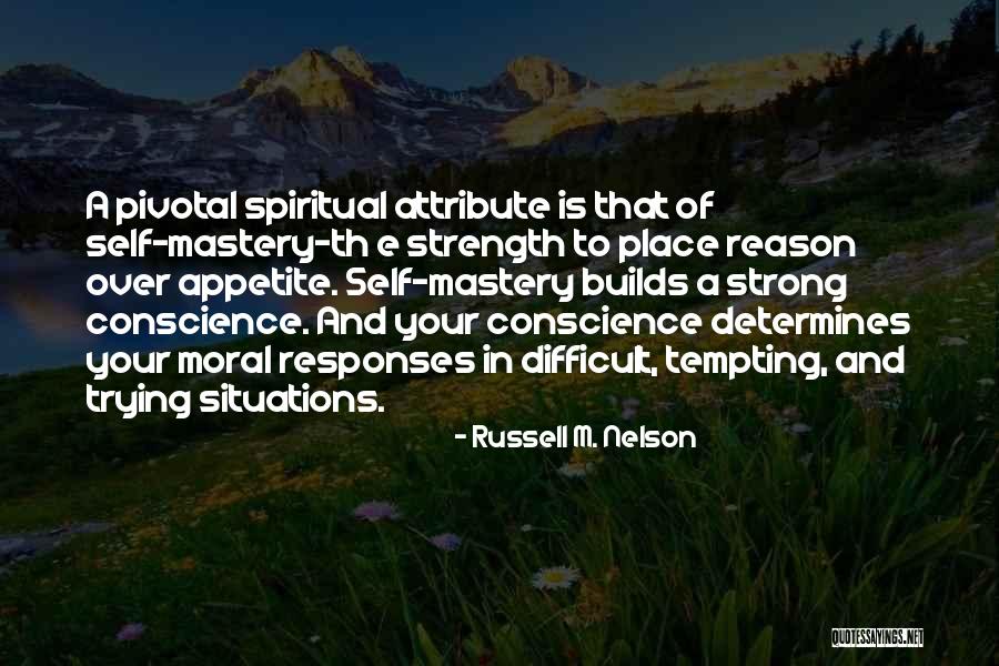 Self Conscience Quotes By Russell M. Nelson Self Conscience Quotes By Russell M. Nelson