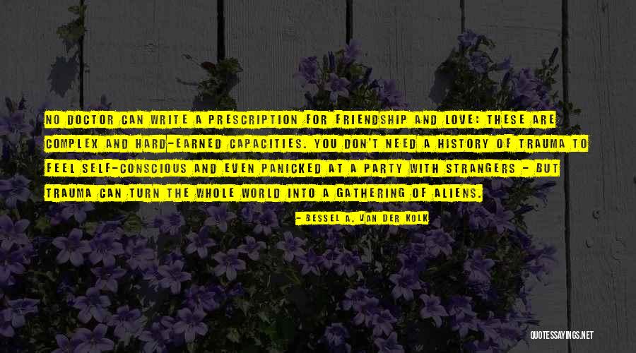 Self Conscious Love Quotes By Bessel A. Van Der Kolk Self Conscious Love Quotes By Bessel A. Van Der Kolk