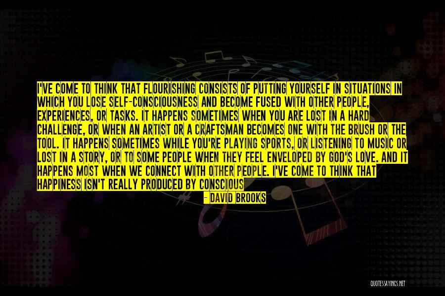 Self Conscious Love Quotes By David Brooks Self Conscious Love Quotes By David Brooks