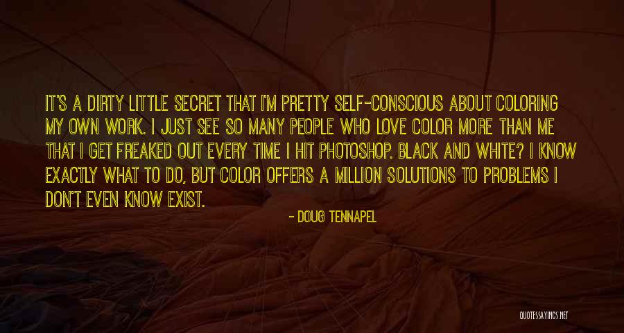 Self Conscious Love Quotes By Doug TenNapel