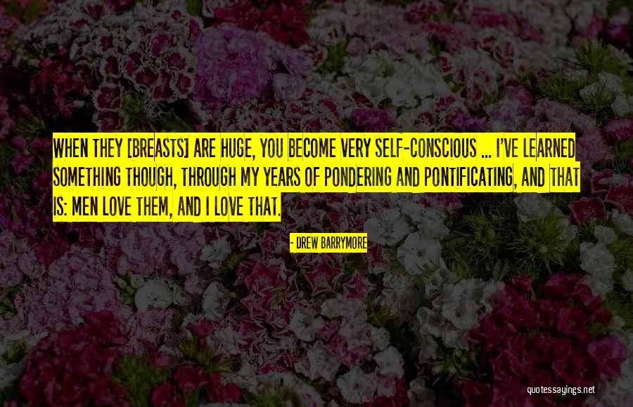 Self Conscious Love Quotes By Drew Barrymore