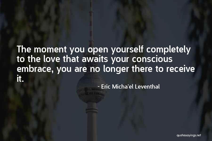 Self Conscious Love Quotes By Eric Micha'el Leventhal