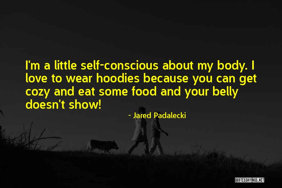 Self Conscious Love Quotes By Jared Padalecki Self Conscious Love Quotes By Jared Padalecki