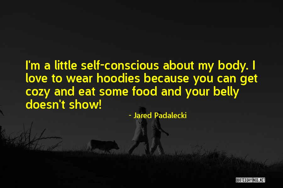 Self Conscious Love Quotes By Jared Padalecki