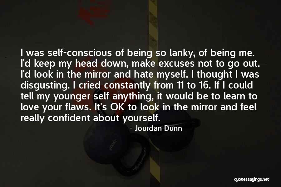 Self Conscious Love Quotes By Jourdan Dunn Self Conscious Love Quotes By Jourdan Dunn