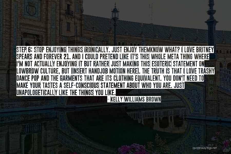 Self Conscious Love Quotes By Kelly Williams Brown Self Conscious Love Quotes By Kelly Williams Brown