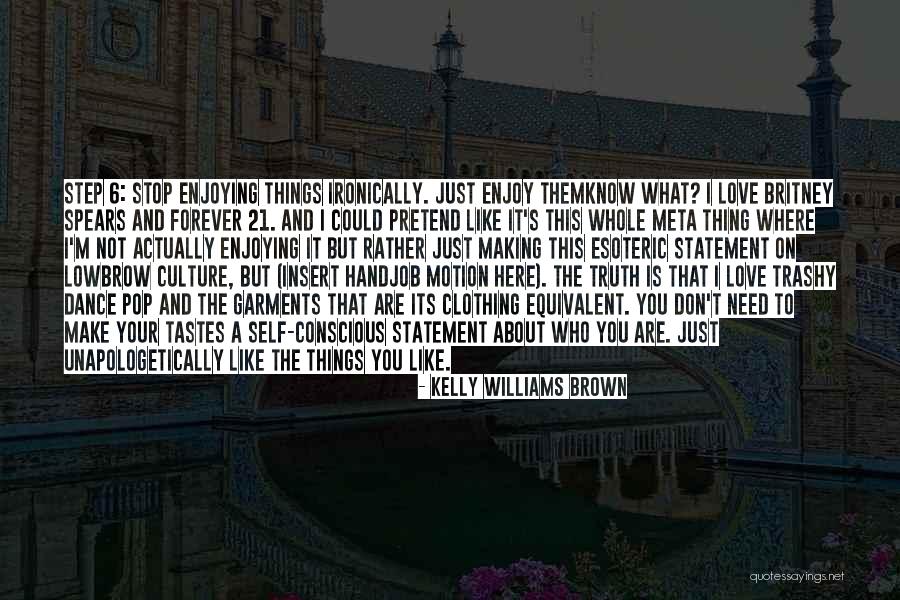 Self Conscious Love Quotes By Kelly Williams Brown