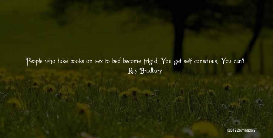 Self Conscious Love Quotes By Ray Bradbury Self Conscious Love Quotes By Ray Bradbury