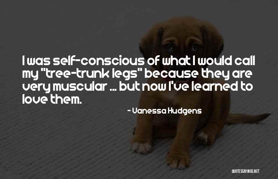 Self Conscious Love Quotes By Vanessa Hudgens Self Conscious Love Quotes By Vanessa Hudgens