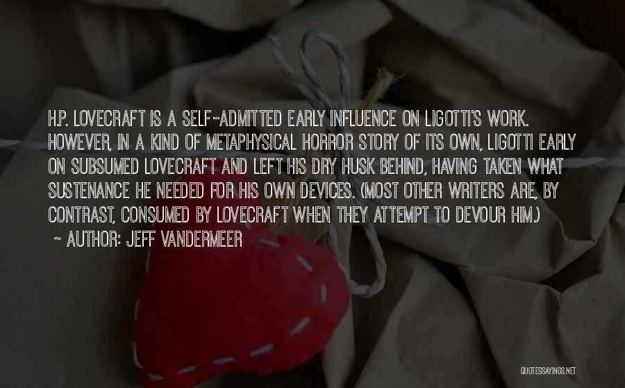 Self Consumed Quotes By Jeff VanderMeer