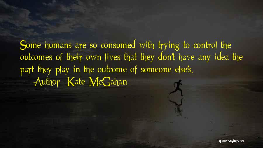 Self Consumed Quotes By Kate McGahan