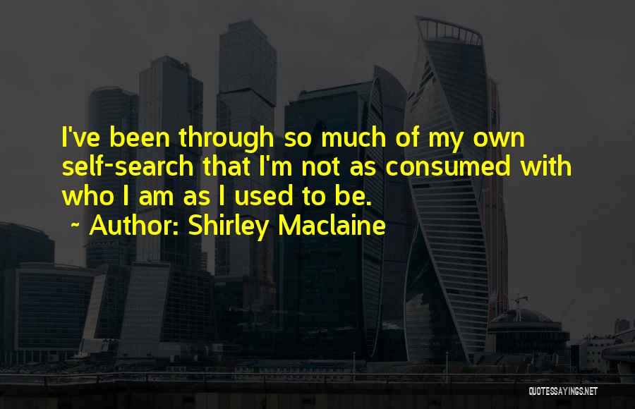 Self Consumed Quotes By Shirley Maclaine