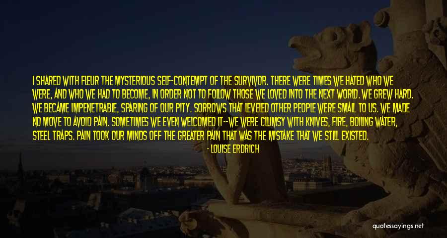 Self-contempt Quotes By Louise Erdrich Self-contempt Quotes By Louise Erdrich