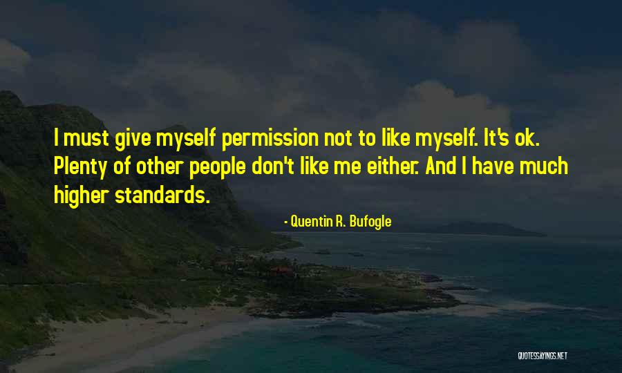 Self-contempt Quotes By Quentin R. Bufogle Self-contempt Quotes By Quentin R. Bufogle