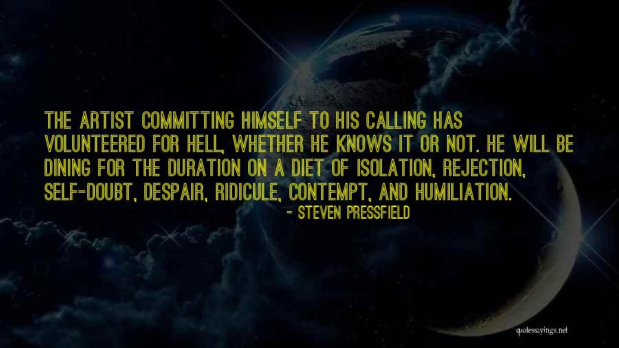 Self-contempt Quotes By Steven Pressfield Self-contempt Quotes By Steven Pressfield
