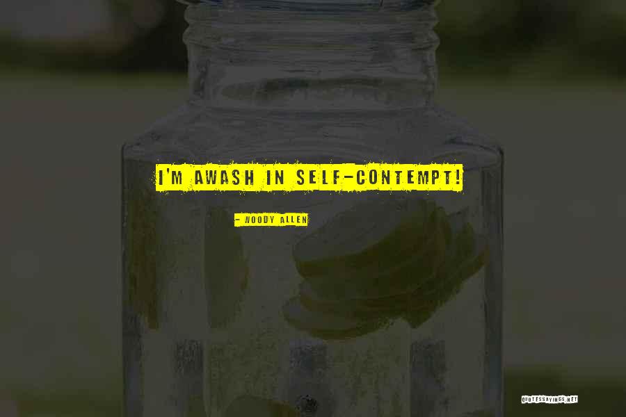 Self-contempt Quotes By Woody Allen Self-contempt Quotes By Woody Allen