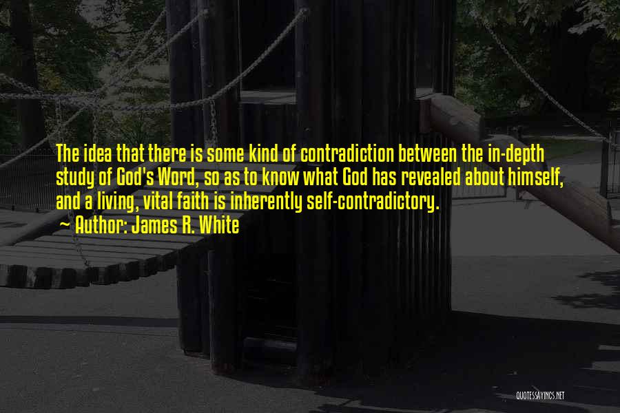 Self Contradiction Quotes By James R. White