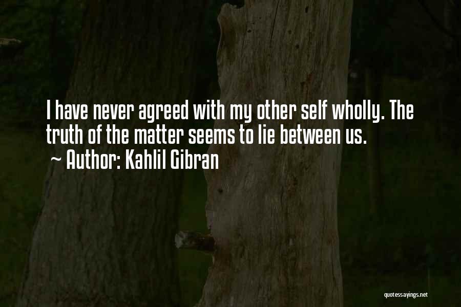 Self Contradiction Quotes By Kahlil Gibran