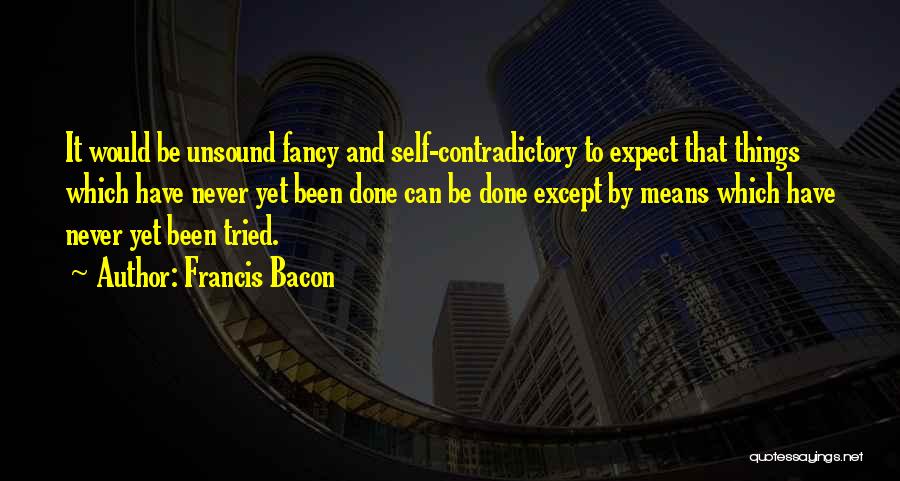 Self Contradictory Quotes By Francis Bacon
