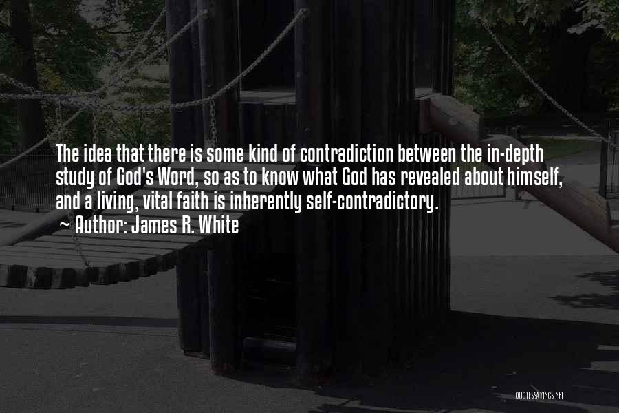 Self Contradictory Quotes By James R. White