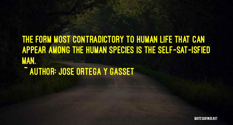 Self Contradictory Quotes By Jose Ortega Y Gasset