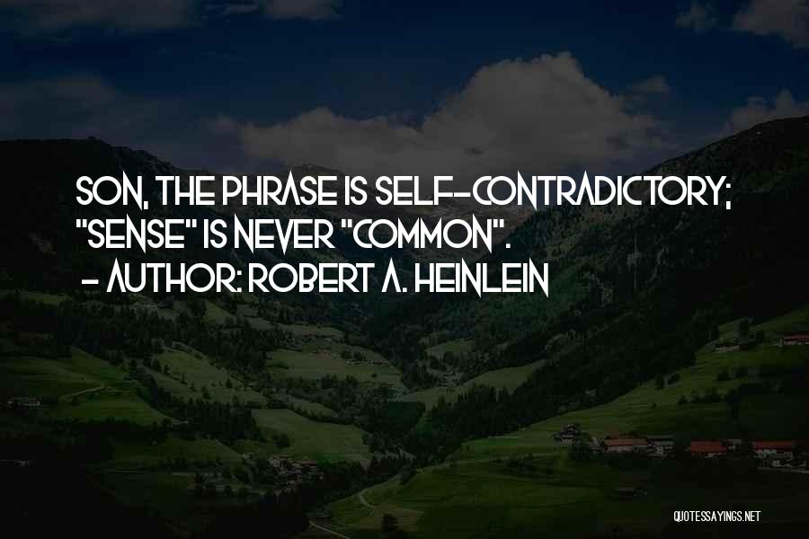 Self Contradictory Quotes By Robert A. Heinlein