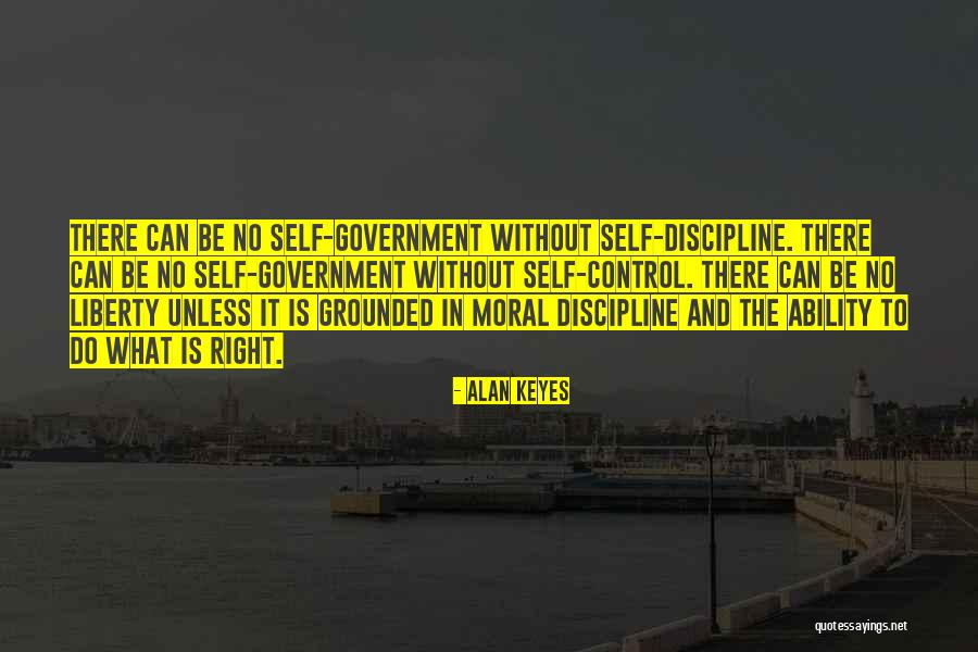 Self Control And Discipline Quotes By Alan Keyes