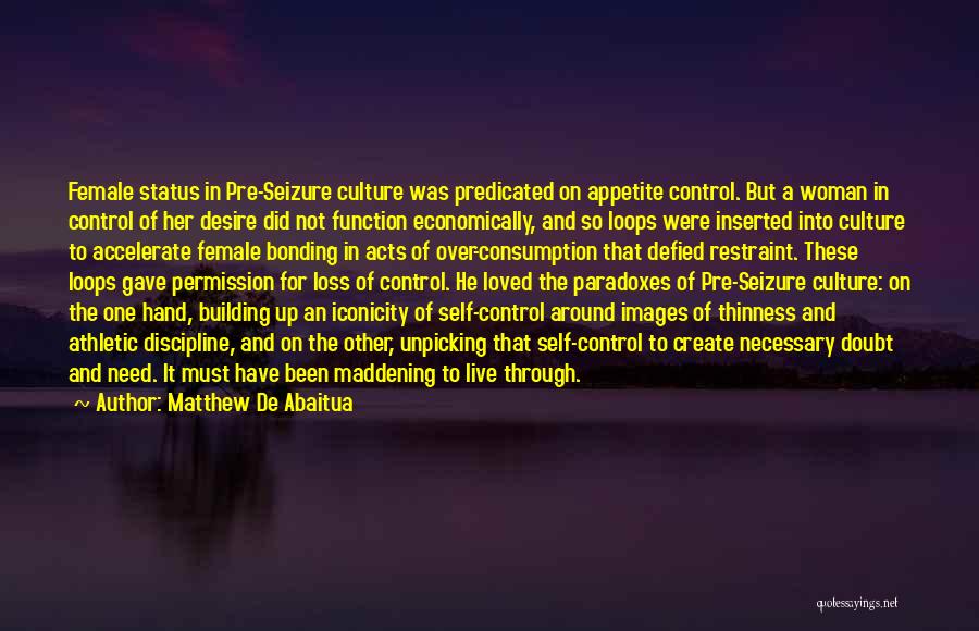 Self Control And Discipline Quotes By Matthew De Abaitua